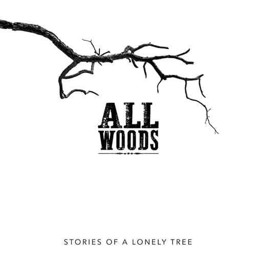 All Woods - Stories of a Lonely Tree